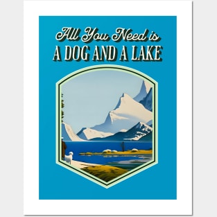 All You Need is a Dog and a Lake Posters and Art